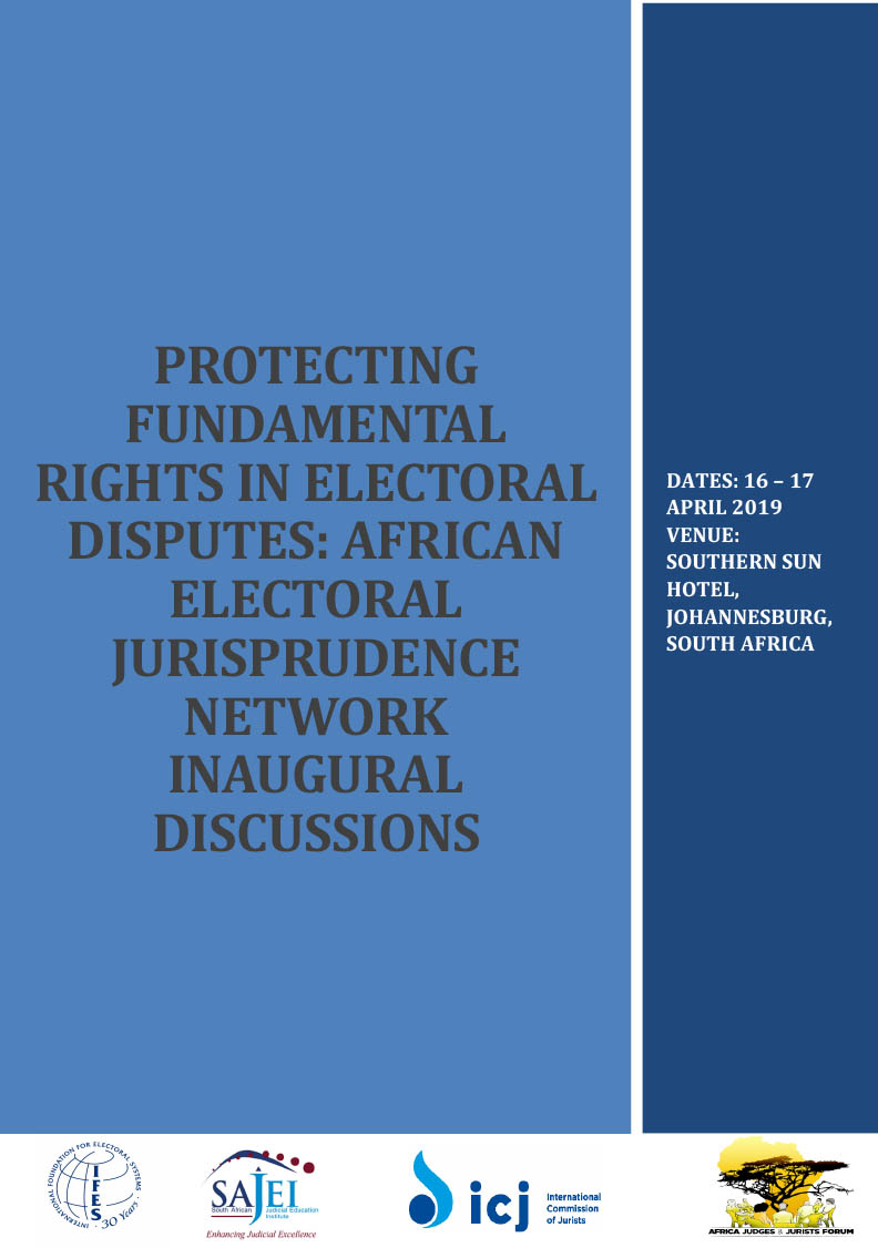 PROTECTING FUNDAMENTAL RIGHTS IN ELECTORAL DISPUTES: AFRICAN ELECTORAL JURISPRUDENCE NETWORK INAUGURAL DISCUSSIONS
